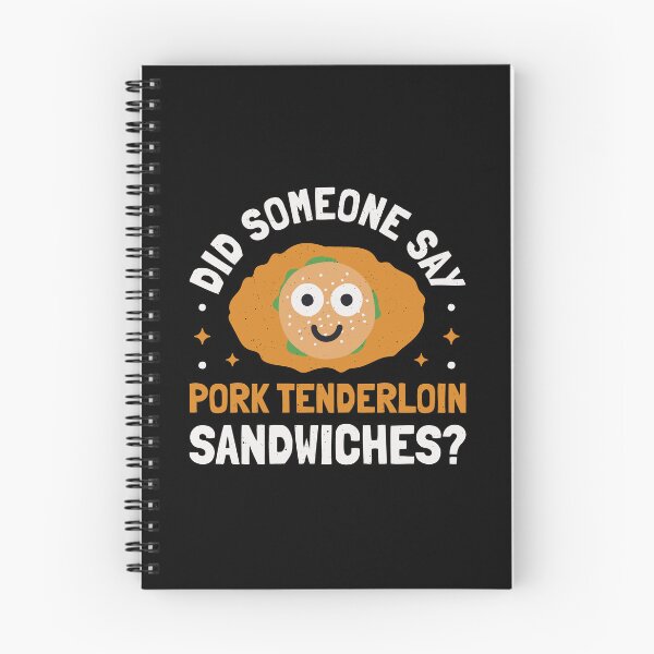 Item preview, Did Someone Say - Pork Tenderloin Sandwiches? designed and sold by TomThornton.