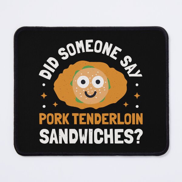 Item preview, Did Someone Say - Pork Tenderloin Sandwiches? designed and sold by TomThornton.
