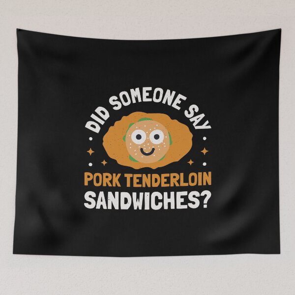 Item preview, Did Someone Say - Pork Tenderloin Sandwiches? designed and sold by TomThornton.