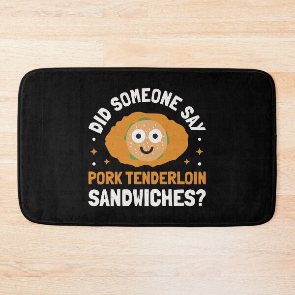 Item preview, Did Someone Say - Pork Tenderloin Sandwiches? designed and sold by TomThornton.