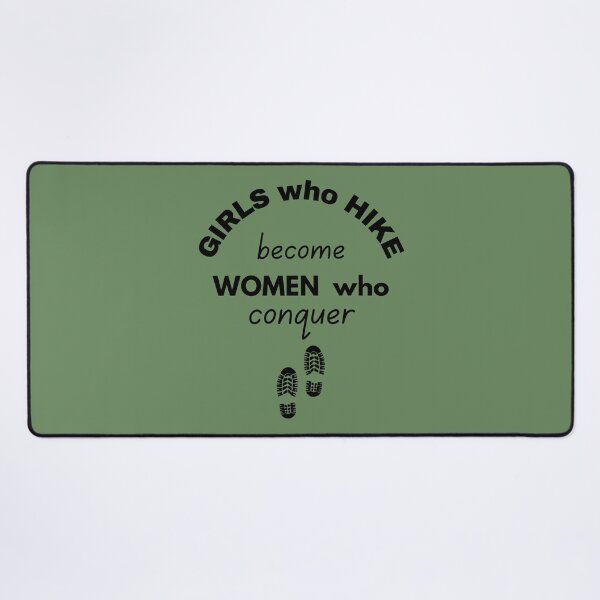 Empowering Girls Who Hike Motivational (black text) Desk Mat
