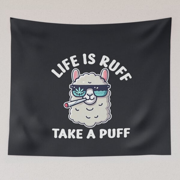 Item preview, Life is Ruff, Take a Puff - High Llama Chill Out designed and sold by Cannaxes Studio.