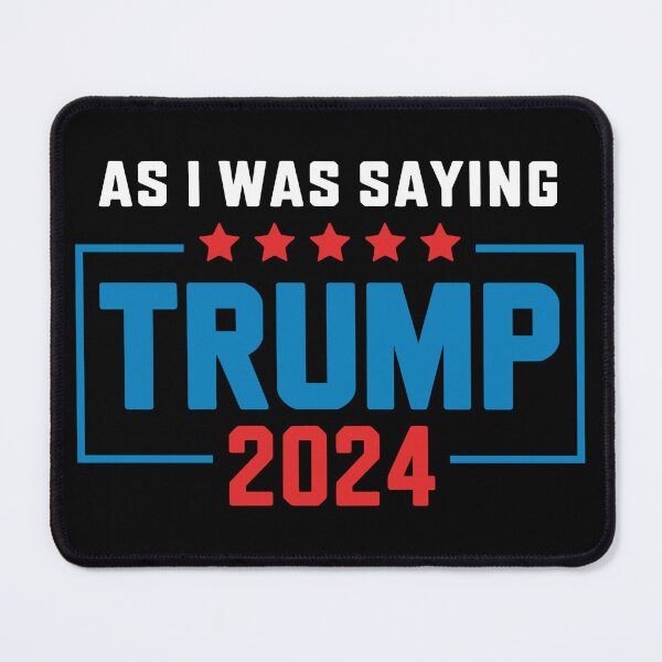 Item preview, As I Was Saying Trump 2024 Election Campaign Design designed and sold by NexaArts.