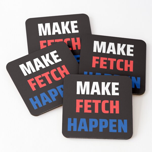 Item preview, Make Fetch Happen designed and sold by MADdesign.