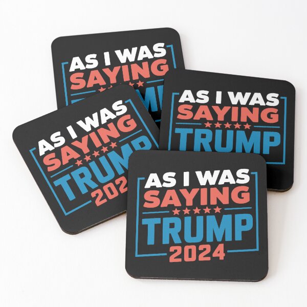 Item preview, As I Was Saying Trump 2024 Election Campaign Design designed and sold by NexaArts.