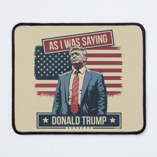 Item preview, As I Was Saying Trump 2024 Election Campaign Design designed and sold by NexaArts.