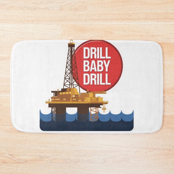 Item preview, Drill Baby Drill designed and sold by Peter Stawicki.