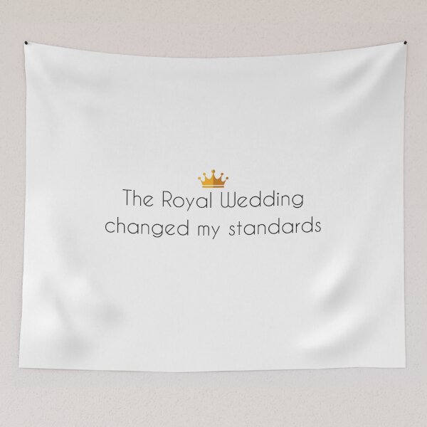 Item preview, the royal wedding changed my standards designed and sold by aridorsey.