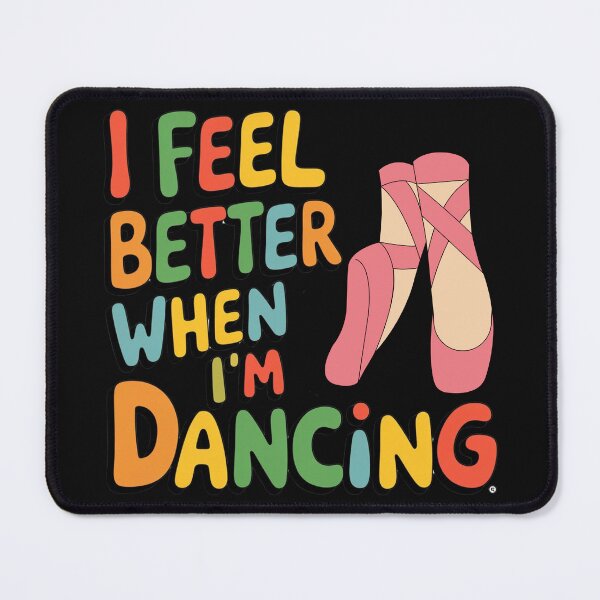 Item preview, I Feel Better When I'm Dancing designed and sold by MonaCreations.