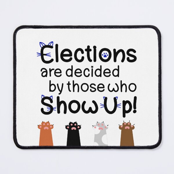 Item preview, Elections are decided by those who show up! Cats for Kamala Hraris designed and sold by JoyfulJen.