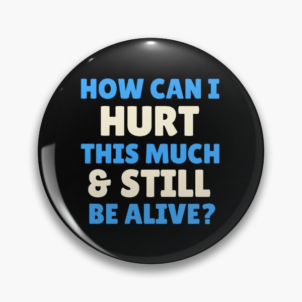 Item preview, How Can Hurt This Much Still Alive Chronic Pain Pins Stickers Magnets Fibro Rheumatoid Arthritis EDS Back Neck Pain designed and sold by ChronicillnessT.