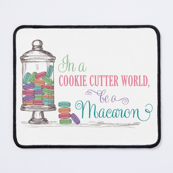Item preview, In a Cookie Cutter World, Be a Macaron designed and sold by LetMeTellYouWhy.