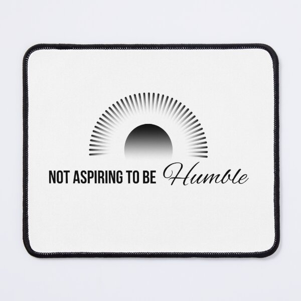 Item preview, Not Aspiring To Be Humble designed and sold by AhArtBeat.
