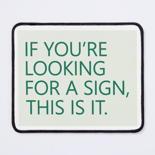 Item preview, If you're looking for a sign, this is it designed and sold by designing01Ar3.