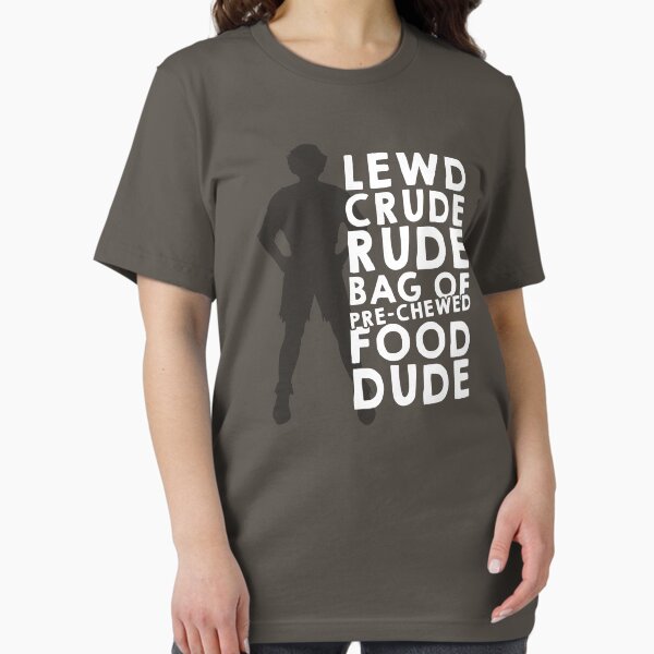 Item preview, You lewd crude rude bag of pre-chewed food dude!  designed and sold by ninthstreet.