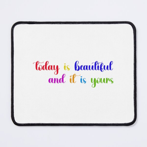 Item preview, today is beautiful and it is your. designed and sold by designing01Ar3.