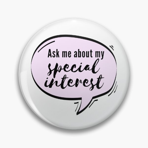Item preview, Ask Me About My Special Interest designed and sold by KnightStudios.