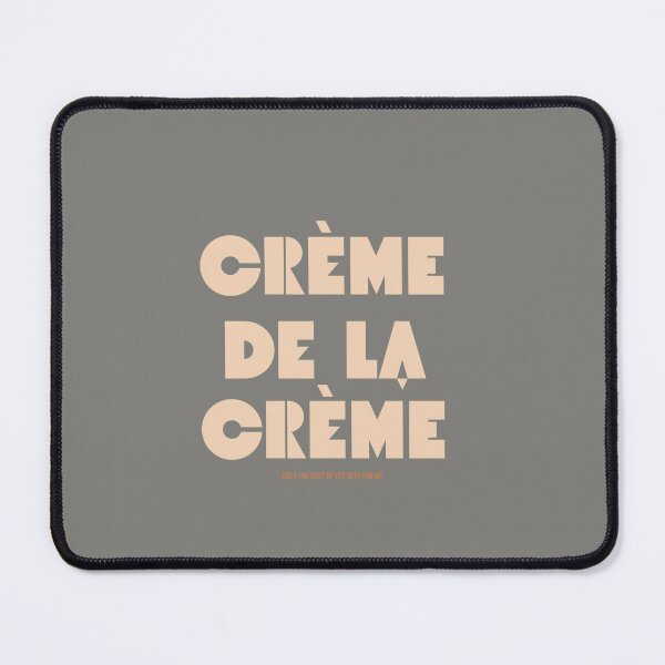Item preview, Creme de la Creme, only the best for me  designed and sold by GlobalCurator.