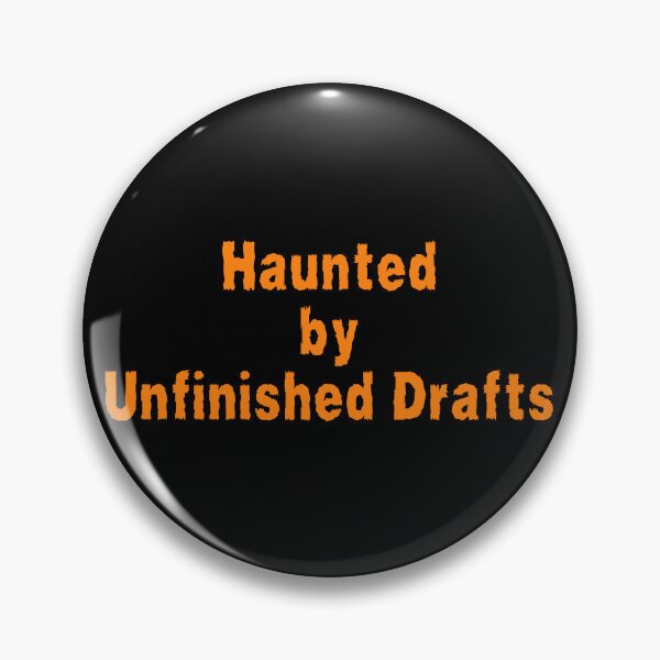 Item preview, Haunted by Unfinished Drafts designed and sold by TheKnightWriter.