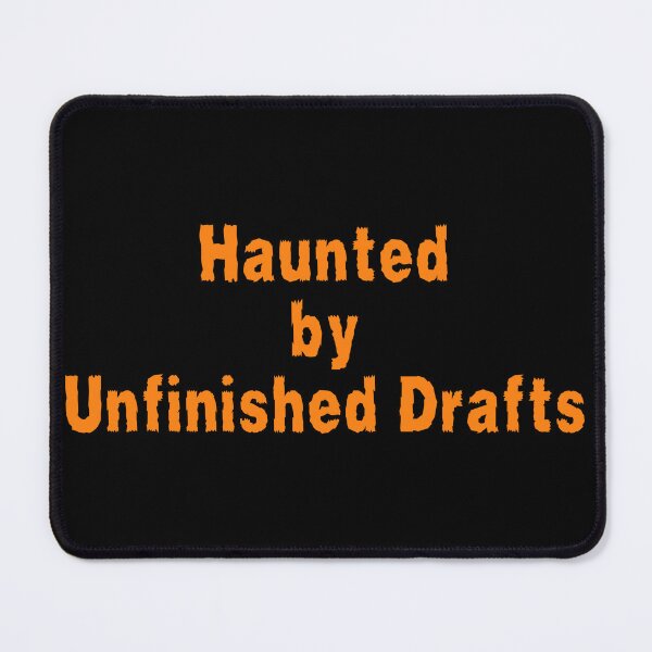Item preview, Haunted by Unfinished Drafts designed and sold by TheKnightWriter.
