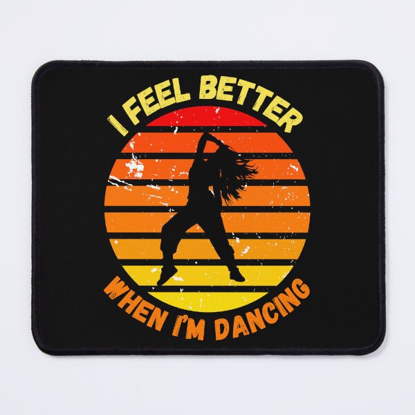 Item preview, I Feel Better When I'm Dancing designed and sold by MonaCreations.
