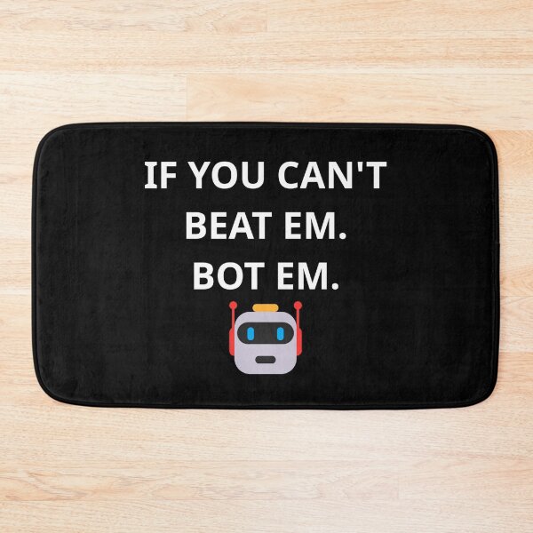 Item preview, If You Can't Beat Em. Bot Em. designed and sold by ContTraders.