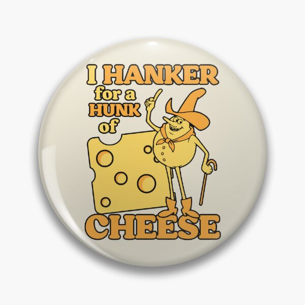 Item preview, I Hanker For a Hunk Of Cheese designed and sold by ourkid.