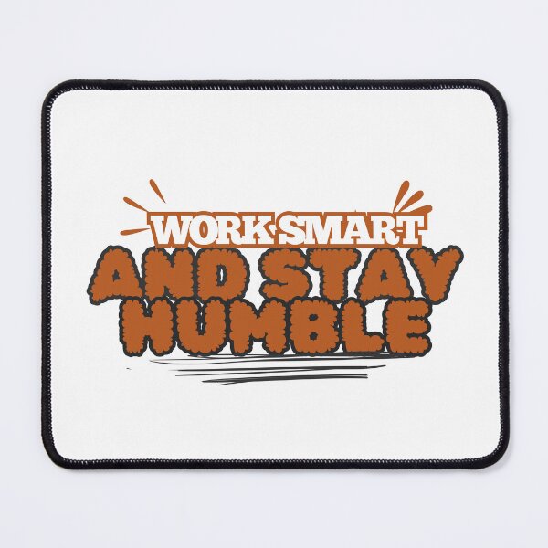 Item preview, Work Smart - Stay Humble designed and sold by ChenryConcepts.