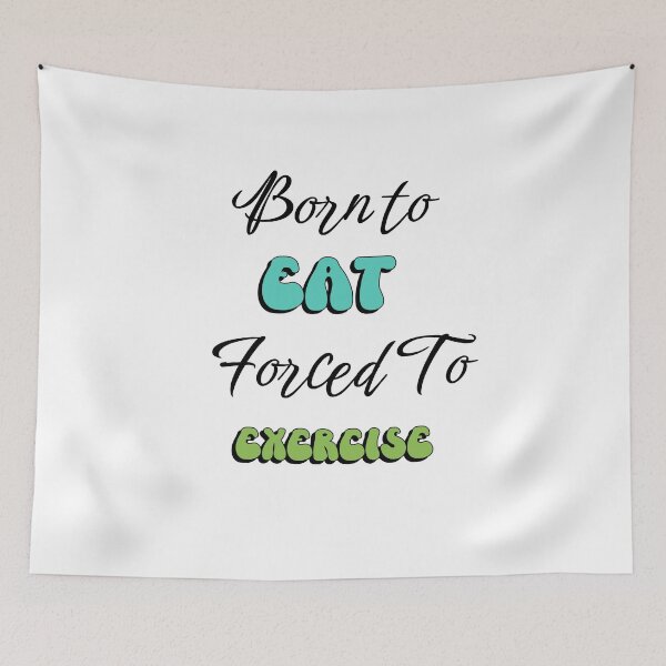 Item preview, Born to eat, forced to exercise designed and sold by Explortees.