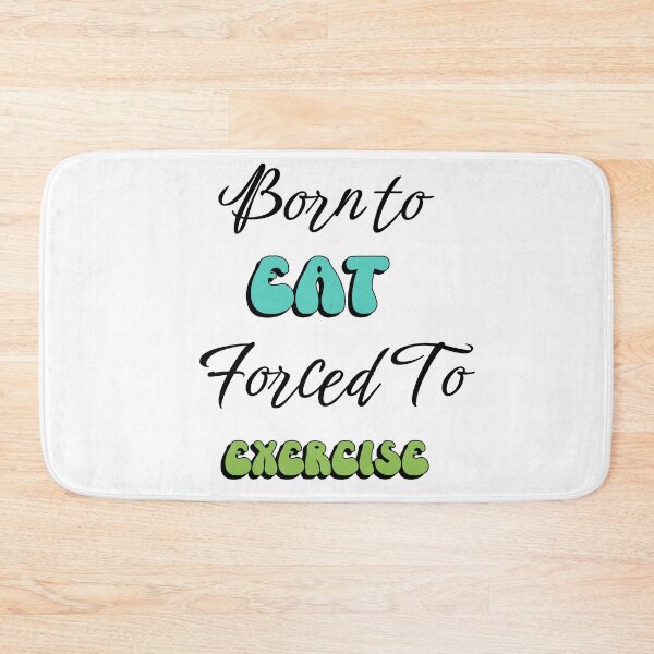 Item preview, Born to eat, forced to exercise designed and sold by Explortees.