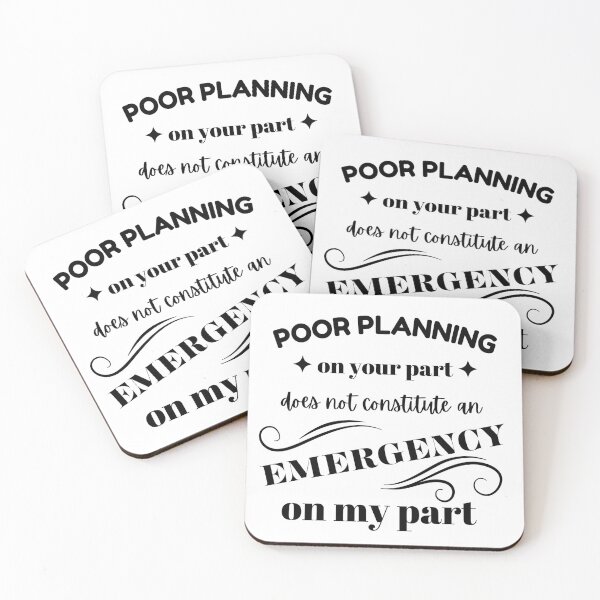 Item preview, Poor Planning Does Not Constitute an Emergency on My Part – Funny, Sassy Quote Design designed and sold by JoeysPODShop.