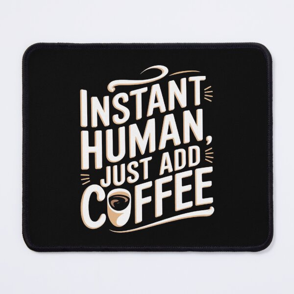 Item preview, Instant Human, Just Add Coffee | Hilarious Gift designed and sold by JOY STORE 45.