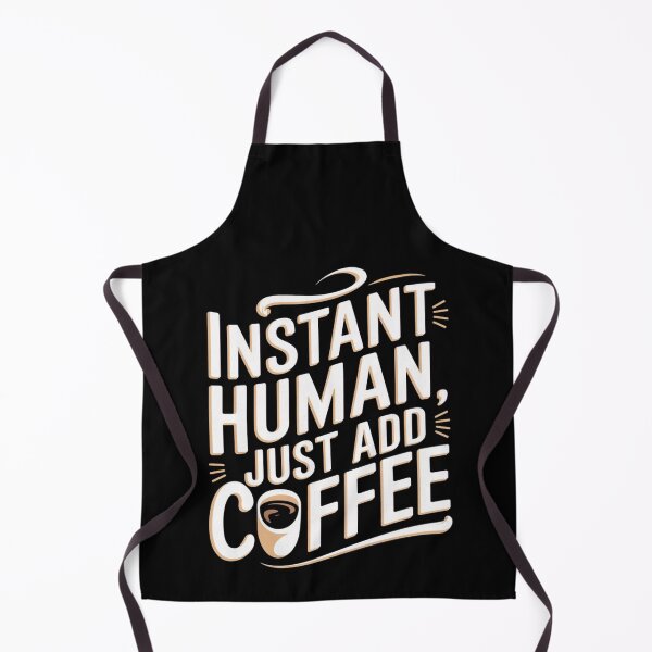 Item preview, Instant Human, Just Add Coffee | Hilarious Gift designed and sold by JOY STORE 45.