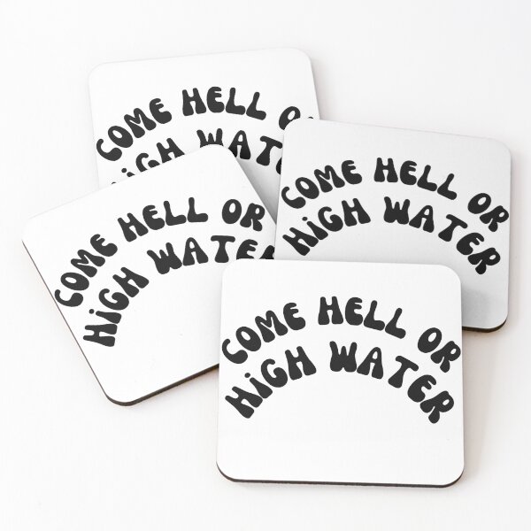 Item preview, come hell or high water designed and sold by daaohf.