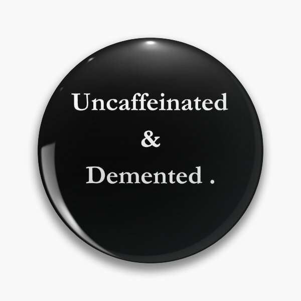 Item preview, Uncaffeinated & Demented. Classic Black Tee designed and sold by GeekySexyCool.