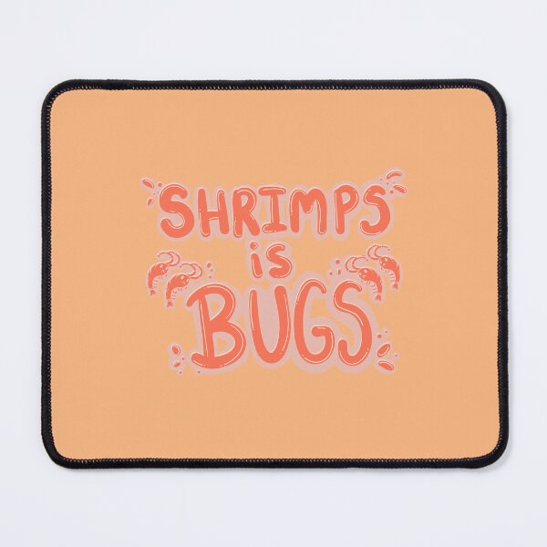Item preview, Shrimps is Bugs designed and sold by BerryHysteria.