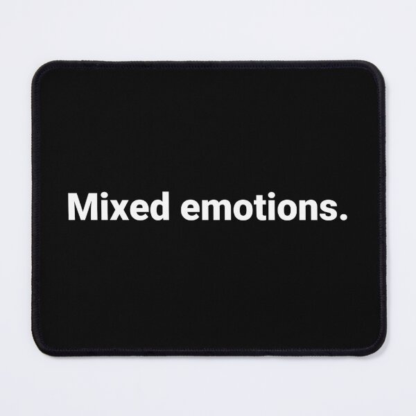 Item preview, Mixed emotions. designed and sold by Text-based T-Shirts and Gifts.