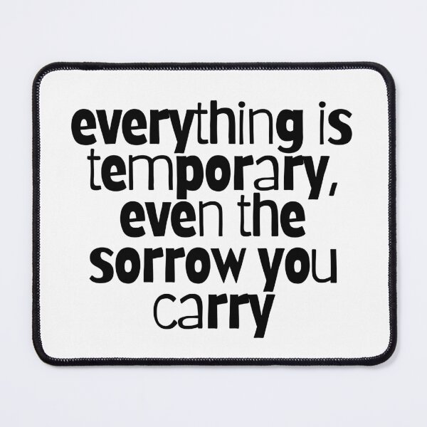 Item preview, everything is temporary, even the sorrow you carry designed and sold by CharmStudio.