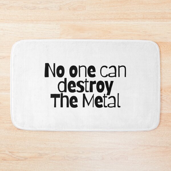 Item preview, No one can destroy The Metal  designed and sold by CharmStudio.