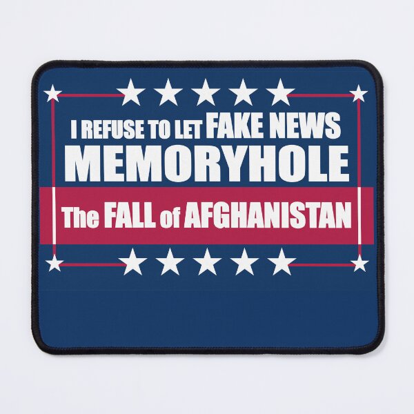Item preview, I Refuse to Let Fake News Memoryhole The Fall of Afghanistan designed and sold by Swabcraft.