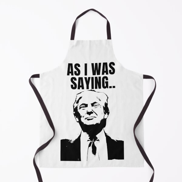 Item preview, As I Was Saying Trump 2024 Donald trump designed and sold by DesignDazzles.