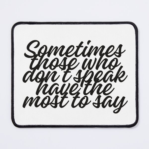 Item preview, Sometimes those who don’t speak have the most to say designed and sold by Kimberly Czotter.