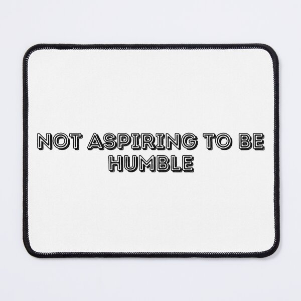 Item preview, Not Aspiring to be Humble (light lettering) designed and sold by plannie.