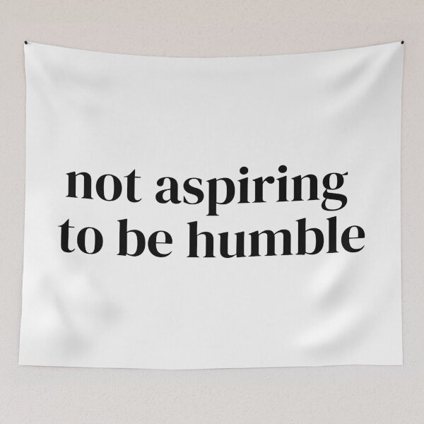Item preview, Not Aspiring to be Humble (simple, black lettering) designed and sold by plannie.
