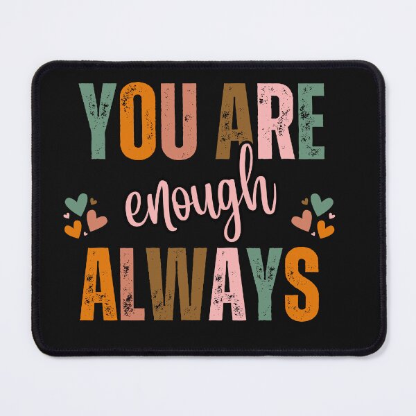 Item preview, Motivational You Are Enough Always designed and sold by AlienOccupation.
