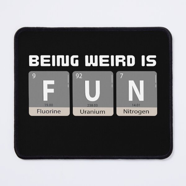 Item preview, Being Weird Is Fun - Science Chemistry Typography. designed and sold by The magic  Yellow bus.