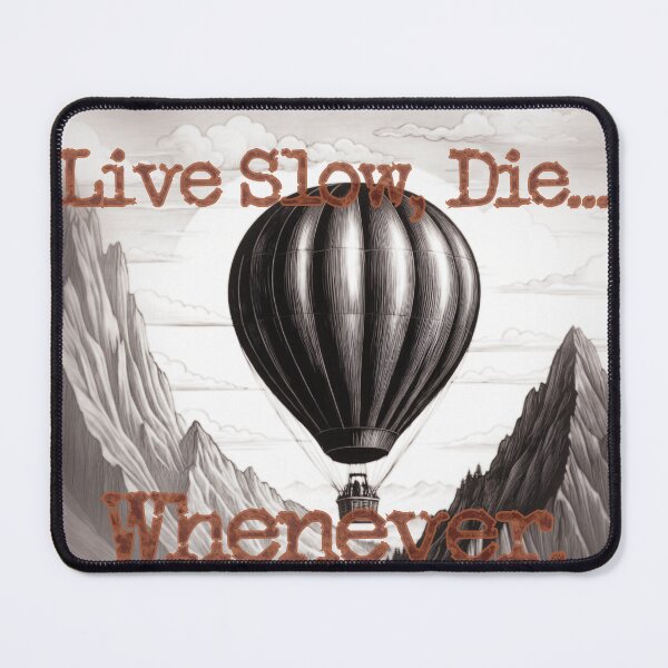 Item preview, Live Slow, Die... Whenever (Ballooning) designed and sold by LionAround.