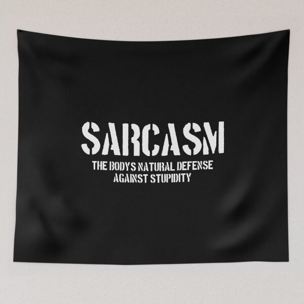 Item preview, Sarcasm the body's natural defense against stupidity designed and sold by dantixebiana.