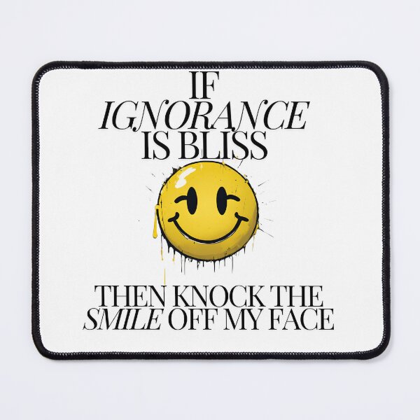 Item preview, If Ignorance Is Bliss designed and sold by stokedonit.