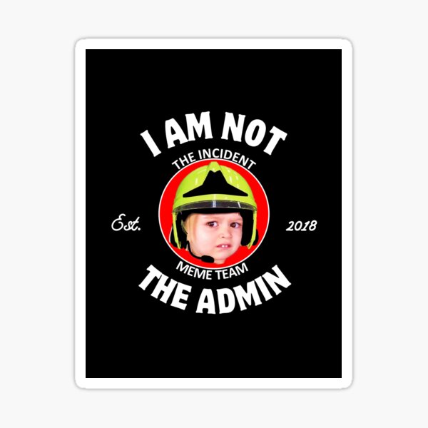 Item preview, I am not the Meme Team Admin! designed and sold by Incidentmeme.
